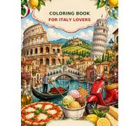 Coloring Book for Italy Lovers: 35 Fun Pages of Italian Monuments, Food & Culture with Funny Captions
