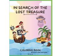 Coloring book for kids 2 - 8 ages. In search of the lost treasure: 70 Pirate drawings to color. Different sizes and styles