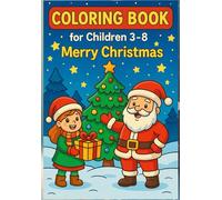 Coloring Book for Kids 3-8: Merry Christmas: Fun and Easy Christmas-Themed Coloring Pages for Boys and Girls