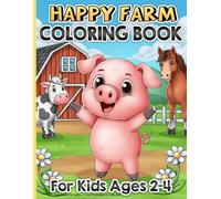 Coloring Book for Kids Ages 2-4: Farm Animals for Toddlers 1-3 and Preschoolers 3-5, Girls, Boys