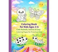Coloring Book for Kids Ages 3-6: Cute Animals, Insects & Easy Coloring Pages for Preschool Kids