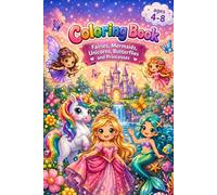 Coloring Book for Kids Ages 4-8: Cute and Easy Magical World of Fairies, Mermaids, Unicorns, Butterflies and Princesses