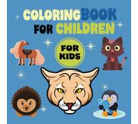 Coloring Book For Kids And Children Aged 4-9: Supports Early Learning, Promotes Fine Motor Skill Development, Including Animals: Kitten, Leopard, Giraffe, Lion...