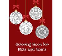 Coloring Book For Kids and Mom: Christmas coloring book for big & small I coloring book for Kids & Girls & Boys & Women I book for people from 4 to 100 years