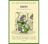 Coloring Book for Kids and Toodlers 2-8 Years Old: 40 Fun Drawings to Learn About Andalusia While Coloring: Visit and color Andalusia with Doddy ... 40 Fantastic Drawings to learn coloring