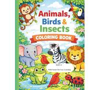 Coloring Book for Kids: Animals, Birds & Insects, Ages 4-6, With Names for Easy Learning for Boys & Girls: Fun and Educational pictures for children to learn while coloring