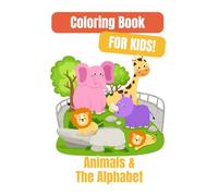 Coloring Book for Kids - Animals & The Alphabet: From A to Z, Color with Me! A Fun Animal Alphabet Adventure for Kids