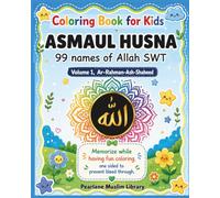 COLORING Book for KIDS, ASMAUL HUSNA 99 Names of ALLAH SWT: Memorize While Having FUN Coloring (ASMAUL HUSNA, 99 Beautiful Names of Allah SWT)