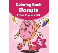 Coloring book for kids - Donuts (from 2 years old): 50 coloring pages + 500 to download & print!