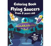 Coloring book for kids - Flying Saucers (from 2 years old): 50 coloring pages + 500 to download & print!