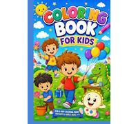 Coloring Book for Kids: Fun & Easy Coloring Pages for Boys & Girls Ages 3-8: Cute Animals, Happy Kids, Dinosaurs, Flowers, Balloons, and Fun Activities for Creativity, Learning, and Relaxation
