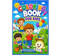 Coloring Book for Kids: Fun & Easy Coloring Pages for Boys & Girls Ages 3-8: Cute Animals, Happy Kids, Dinosaurs, Flowers, Balloons, and Fun Activities for Creativity, Learning, and Relaxation