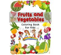 Coloring Book for Kids - Fun with Fruits & Vegetables!: Big and Easy 100 pictures. Perfect for home, school, or as a fun gift for little learners.