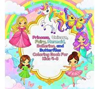 Coloring Book For Kids Girls Ages 4-8: Cute Princess, Unicorn, Fairy, Mermaid, Ballerina and Butterflies