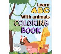Coloring Book for Kids- Learn ABC with Animals: Cute Animals and Simple Pictures To Learn aplbhabets and Color