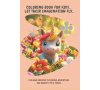 Coloring Book for kids. Let their Imagination Fly.: Fun and Creative Coloring Adventure. Age Group 2 to 5 years.