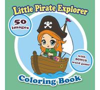 Coloring Book For Kids: Little Pirate Explorer, 50 images + Bonus word game, Big and Clear images! (Coloring Books For Kids & teens)