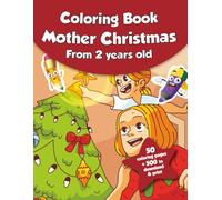 Coloring book for kids - Mother Christmas (from 2 years old): 50 coloring pages + 500 to download & print!