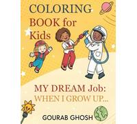 COLORING BOOK FOR KIDS: MY DREAM JOB: WHEN I GROW UP....