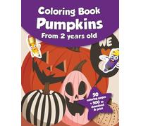 Coloring book for kids - Pumpkins (from 2 years old): 50 coloring pages + 500 to download & print!