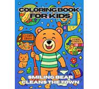 Coloring Book for Kids: Smiling Bear: Smiling Bear Cleans the Town
