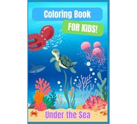 Coloring Book for Kids - Under the Sea: A Fun Ocean-Themed ABC Coloring Book for Kids Ages 3-6 | Learn Letters with Sea Animals, Fish, and Marine Life from A to Z
