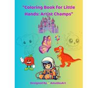 Coloring Book for Little Hands: Artist Champs: A Fun and Easy Coloring Adventure for Creative Kids Ages 3-7