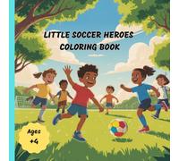 Coloring Book for Little Soccer Heroes: Ages 4 +