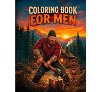 Coloring Book for Men: The Wild Outdoors: 30 Rugged Scenes for Relaxation - Cabins, Wildlife, Hunting, Fishing & Campfires