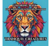 Coloring Book for Mindfulness and Relaxation: Tranquil Creatures