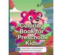 Coloring Book for Preschool Kids: 2+, Large Bold Print Designs, Adorable, Cute Animals ,Toddler Coloring Pages