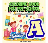 Coloring Book for Preschool - Learning Alphabet A: A Fun and Easy A to Z Coloring Book for Preschool and Kindergarten Kids Ages 3-6, 50 coloring ... hobby, activity, fruits, transportation mode,
