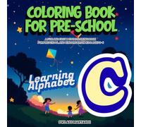 Coloring Book for Preschool Learning Alphabet C: A Fun and Easy A to Z Coloring Book for Preschool and Kindergarten Kids Ages 3-6; 50 coloring pages, ... animal, fish, plants, building, appliances
