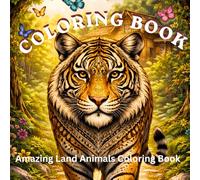 Coloring Book for Relaxation: Amazing Land Animals Coloring Book:Fun, Realistic, Easy, and Relaxing Animal Designs