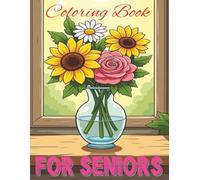Coloring Book For Seniors: 50 Images For Adults With Dementia And Alzheimer's: Patterns, Flowers, Cute Animals And Idyllic Scenes.