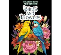 Coloring Book For Seniors Birds and Flowers: Large Print Coloring Book For Dementia Patients | 50 Bold & Easy Illustrations | 8.5 x 11 inches