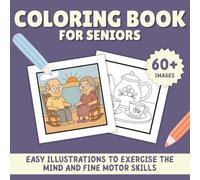Coloring Book for Seniors: Relaxing Activities for Grandparents | Large and Simple Illustrations for Elderly Adults or Seniors with Dementia, ... Boosts the Mind, Focus, and Fine Motor Skills