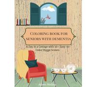 Coloring Book for Seniors with Dementia: A Day in a Cottage with 30+ Easy-to-Color Hygge Scenes