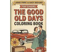 Coloring Book for Seniors with Dementia: A Nostalgic Dementia Coloring Book for Seniors with 50 Simple Vintage Pages that Spark Old Memories and Bring Comfort to Elderly Adults