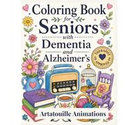 Coloring Book for Seniors with Dementia and Alzheimer's: Simple Bold and Easy Large Print Brain-Boosting Coloring Pages With Therapist-Approved Themes for Memory Care and Relaxation