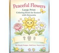 Coloring Book for Seniors with Dementia: Large Print Simple Flowers for Relaxation, Memory Care & Easy Stress Relief Activities | 8.5 x 11 inches ... gift for seniors, caregivers, and loved ones.