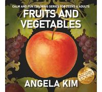 Coloring Book for Teens and Adults: Fruits and Vegetables Coloring Book