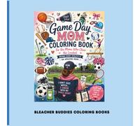 Coloring Book for the Mom of An Athlete: To help relieve stress during your athlete's game day! Color the tournament/game/meet away while enjoying the day!