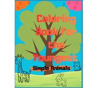 Coloring Book For the Youngest: Coloring Book For the Youngest| Coloring Book for Toddlers and Preschool Kids | ... Book and Coloring Pages (Kids Ages 2-4)(Kids Ages 3-5)