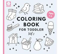 Coloring Book for Toddler Ages 1-3: 50 Cute Everyday Objects to Color - Big and Bold Pictures to Encourage First Words | Vol. 1