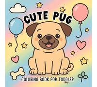 Coloring book for toddlers 1-3: Animal coloring book for kids, Cute Pug Coloring Book for Toddlers, Adorable Puppy Coloring Pages for Boys & Girls Ages 1-4