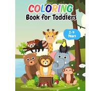 Coloring Book for Toddlers 2-4 years: Cute Animals and Simple Pictures To Learn and Color