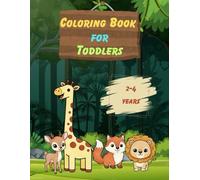 Coloring Book for Toddlers 2-4 years: Cute Animals and Simple Pictures To Learn and Color