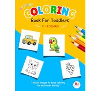 Coloring Book For Toddlers 2-4 years old : Mixed images to keep coloring fun and never boring