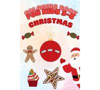 Coloring Book for Toddlers: 50 Easy and Cute Pictures for Kids Ages 1-5: Simple and Fun Christmas Coloring Pages with Santa, Reindeer, Snowmen, and More